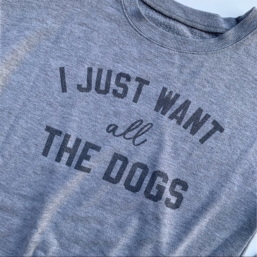 Zoe + Liv I JUST WANT ALL THE DOGS Spell Out Gray Boyfriend Sweatshirt Womens XS - Picture 5 of 5